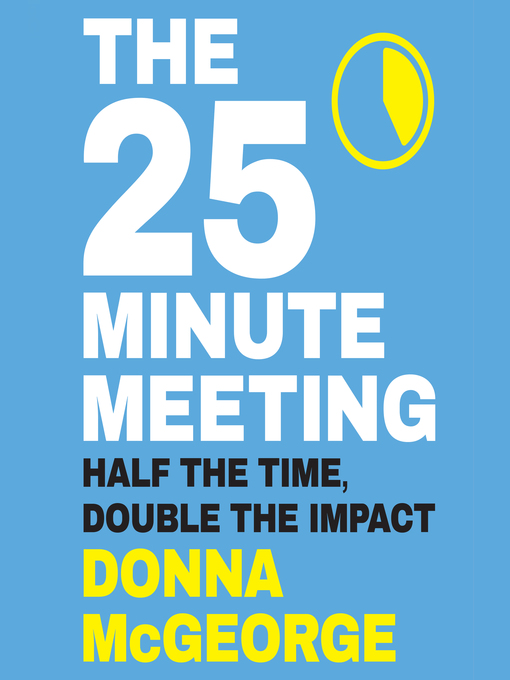 Title details for The 25 Minute Meeting by Donna McGeorge - Available